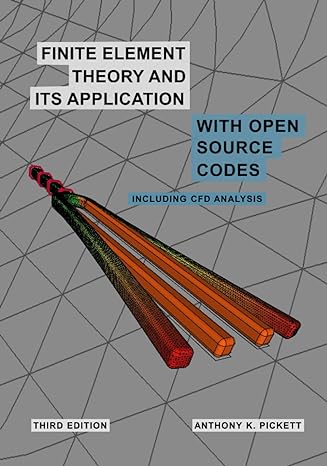 finite element theory and its application with open source codes including theory tutorials examples and cfd