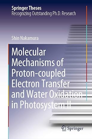 molecular mechanisms of proton coupled electron transfer and water oxidation in photosystem ii 1st edition