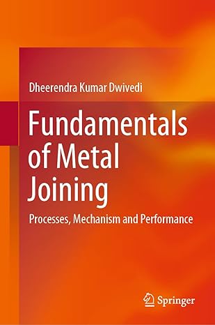 fundamentals of metal joining processes mechanism and performance 1st edition dheerendra kumar dwivedi