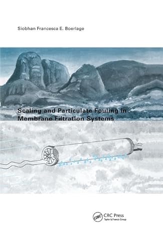 scaling and particulate fouling in membrane filtration systems 1st edition s f boerlage 1138474800,
