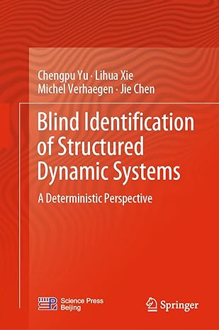blind identification of structured dynamic systems a deterministic perspective 1st edition chengpu yu ,lihua