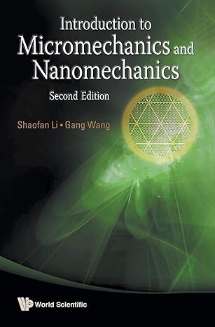 introduction to micromechanics and nanomechanics 2nd edition shaofan li ,gang wang 9814436755, 978-9814436755