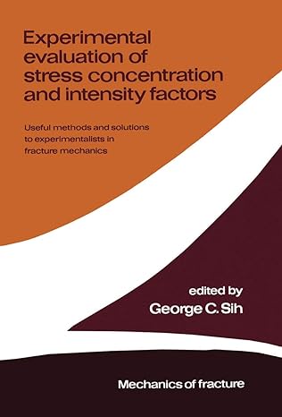 experimental evaluation of stress concentration and intensity factors useful methods and solutions to