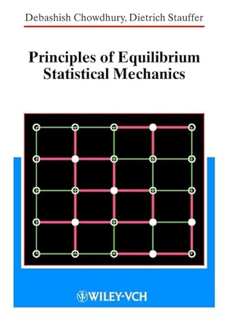 principles of equilibrium statistical mechanics 1st edition debashish chowdhury ,dietrich stauffer