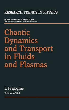 chaotic dynamics and transport in fluids and plasmas 1993rd edition ilya prigogine ,w horton ,y ichikawa ,g