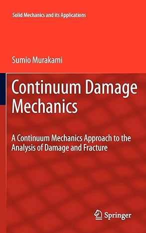 continuum damage mechanics a continuum mechanics approach to the analysis of damage and fracture 2012th