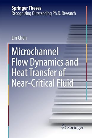 microchannel flow dynamics and heat transfer of near critical fluid 1st edition lin chen 9811027838,