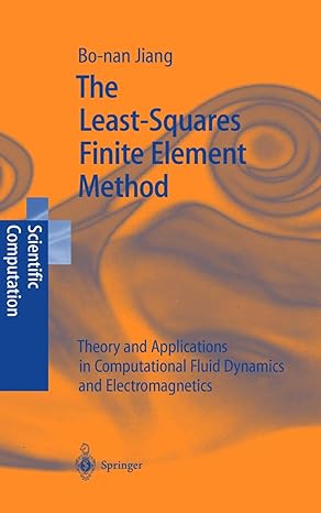 the least squares finite element method theory and applications in computational fluid dynamics and