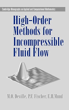 high order methods for incompressible fluid flow 1st edition m o deville ,p f fischer ,e h mund 0521453097,