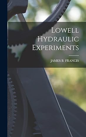 lowell hydraulic experiments 1st edition james b francis 1016819528, 978-1016819527