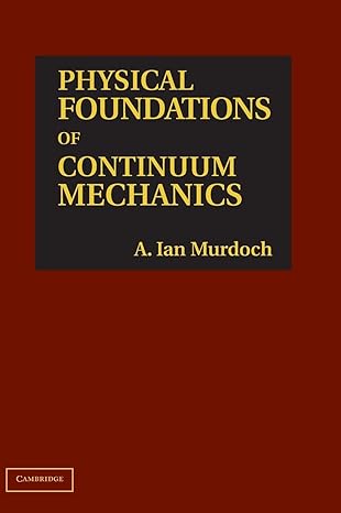 physical foundations of continuum mechanics 1st edition a ian murdoch 0521765587, 978-0521765589