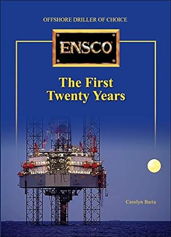 ensco the first twenty years offshore driller choice 1st edition carolyn barta 1933762284, 978-1933762289