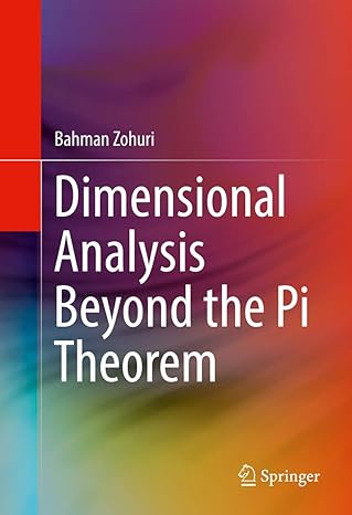 dimensional analysis beyond the pi theorem 1st edition zohuri 331945725x, 978-3319457253