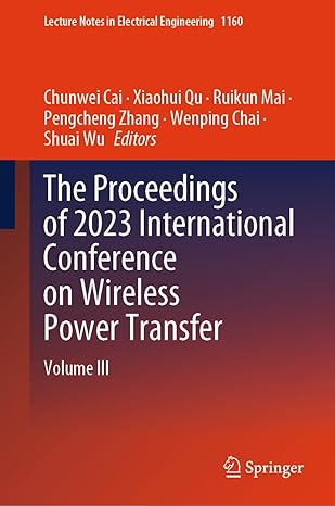 the proceedings of 2023 international conference on wireless power transfer volume iii 2024th edition chunwei