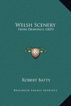 welsh scenery from drawings 1st edition robert batty 1169228666, 978-1169228665