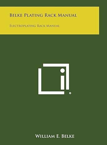 belke plating rack manual electroplating rack manual 1st edition william e belke 1258685558, 978-1258685553