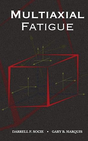 multiaxial fatigue 1st edition darrell f socie ,gary b marquis 0768004535, 978-0768004533