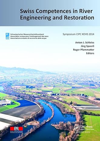 swiss competences in river engineering and restoration 1st edition anton j schleiss ,jurg speerli ,roger
