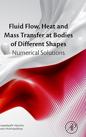 fluid flow heat and mass transfer at bodies of different shapes numerical solutions 1st edition kuppalapalle