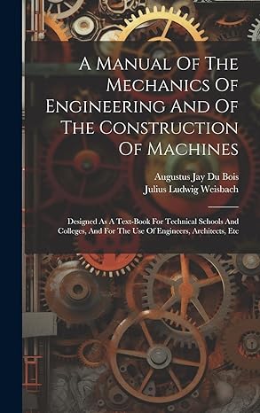 a manual of the mechanics of engineering and of the construction of machines designed as a text book for