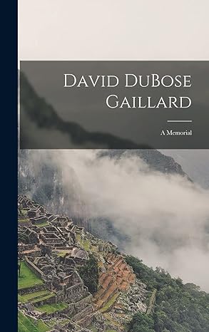 david dubose gaillard a memorial 1st edition anonymous 1016823762, 978-1016823760