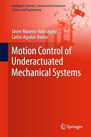 motion control of underactuated mechanical systems 1st edition javier moreno valenzuela ,carlos aguilar