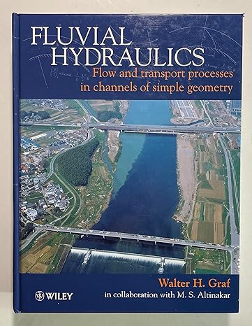 fluvial hydraulics flow and transport processes in channels of simple geometry 1st edition walter h graf
