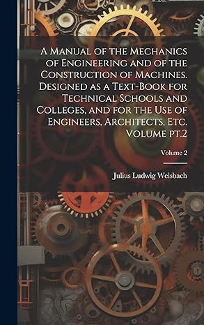 a manual of the mechanics of engineering and of the construction of machines designed as a text book for