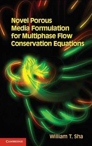 novel porous media formulation for multiphase flow conservation equations 1st edition william t sha