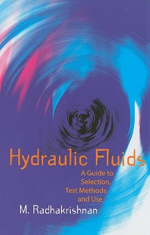 hydraulic fluids a guide to selection test methods and use 1st edition m radhakrishnan 0791801845,