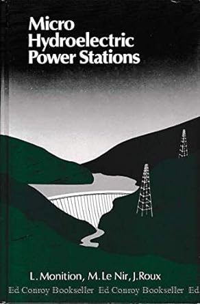 micro hydro electric power stations 1st edition l monition ,m le nir ,j roux 0471902551, 978-0471902553