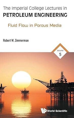 imperial college lectures in petroleum engineering the volume 5 fluid flow in porous media 1st edition robert
