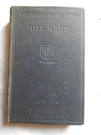 hydraulics and the mechanics of fluids a textbook covering the syllabuses of the b sc inst c e and i mech e