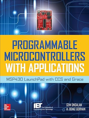 programmable microcontrollers with applications msp430 launchpad with ccs and grace 1st edition cem unsalan
