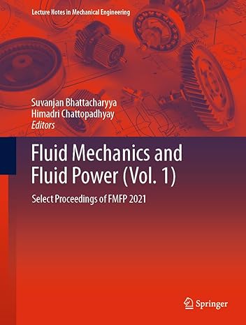 fluid mechanics and fluid power select proceedings of fmfp 2021 2023rd edition suvanjan bhattacharyya