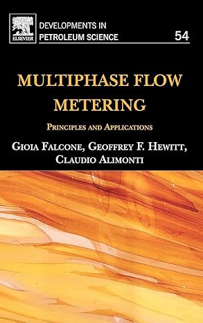 multiphase flow metering principles and applications 1st edition gioia falcone ,geoffrey hewitt ,c alimonti