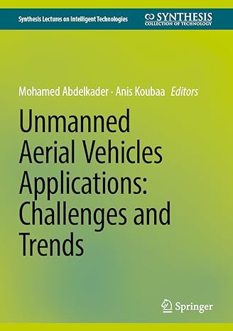 unmanned aerial vehicles applications challenges and trends 1st edition mohamed abdelkader ,anis koubaa