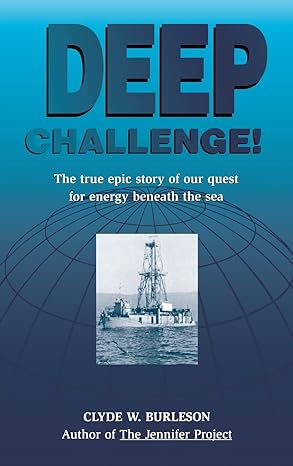 deep challenge our quest for energy beneath the sea 1st edition clyde w burleson 0884152197, 978-0884152194
