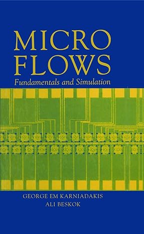 microflows fundamentals and simulation 2002nd edition george karniadakis ,ali beskok ,narayan aluru