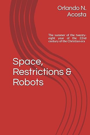 space restrictions and robots the summer of the twenty eight year of the 22nd century of the christian era