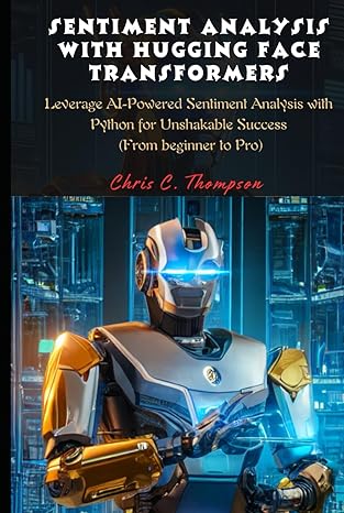 sentiment analysis with hugging face transformers leverage ai powered sentiment analysis with python for