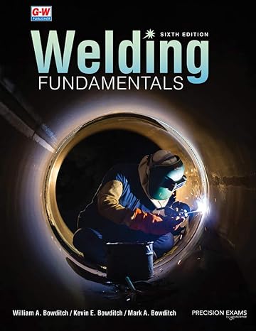 welding fundamentals 6th edition william a bowditch ,kevin e bowditch ,mark a bowditch 1645646939,