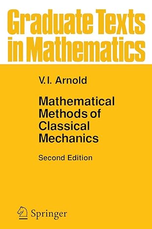 mathematical methods of classical mechanics 2nd edition v i arnold ,a weinstein ,k vogtmann 0387968903,