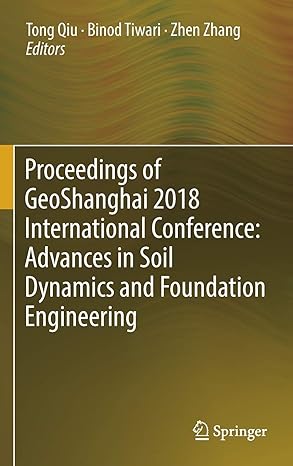 proceedings of geoshanghai 2018 international conference advances in soil dynamics and foundation engineering