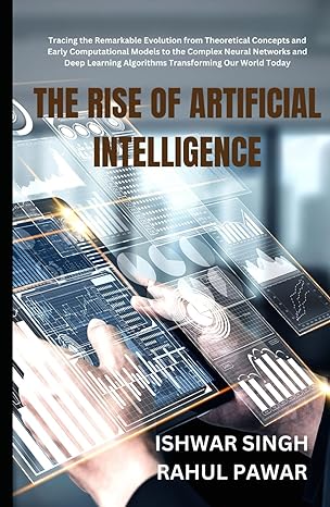 the rise of artificial intelligence tracing the remarkable evolution from theoretical concepts and early