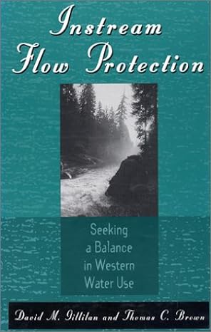 instream flow protection seeking a balance in western water use 1st edition david m gillilan ,thomas c brown