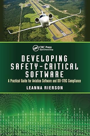 developing safety critical software a practical guide for aviation software and do 178c compliance 1st