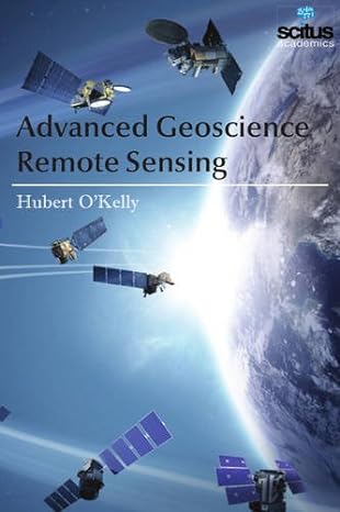 advanced geoscience remote sensing 1st edition hubert o'kelly 1681172305, 978-1681172309