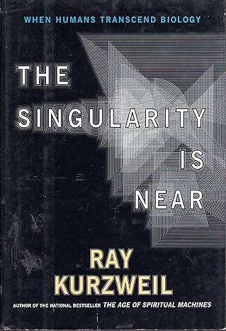 the singularity is near when humans transcend biology 1st edition ray kurzweil 0670033847, 978-0670033843