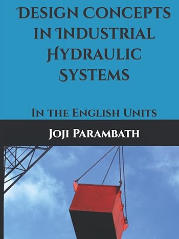 design concepts in industrial hydraulic systems in the english units 1st edition joji parambath b09jjgsfxh,